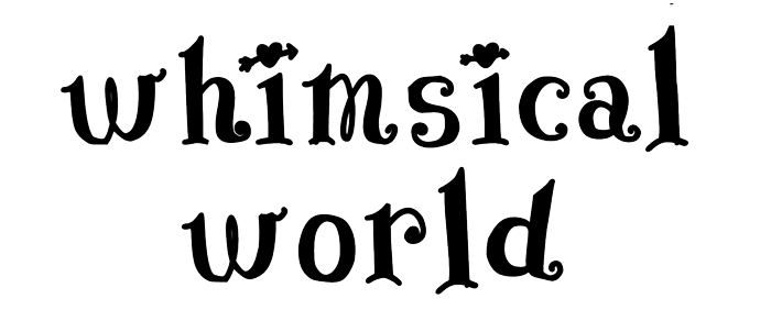 WHIMSICAL WORLD COLLECTION